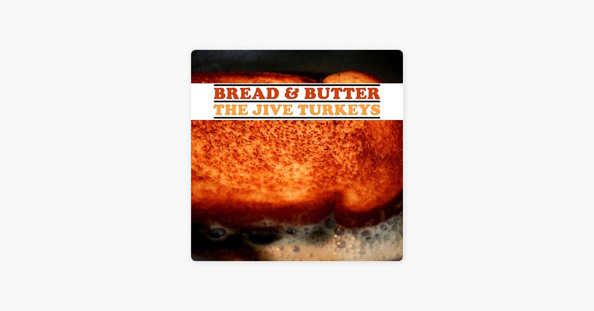bread butter by the jive turkeys on apple music bread butter by the jive turkeys on apple music