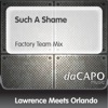 Such a Shame (Factory Team Mix) [feat. Orlando] - Single