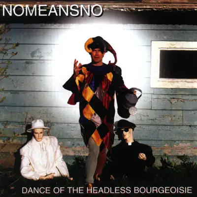 Dance Of The Headless Bourgeoisie - Nomeansno