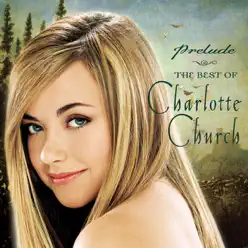 Prelude...The Best of Charlotte Church - Charlotte Church