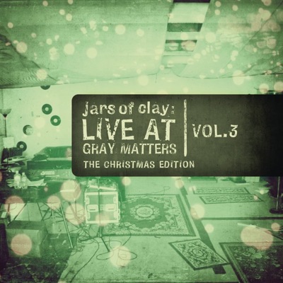 Live At Gray Matters, Vol. 3 (The Christmas Edition) - EP - Jars Of Clay