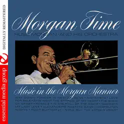 Morgan Time (Digitally Remastered) - Russ Morgan Morgan Time (Digitally Remastered) - Russ Morgan