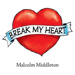 Break My Heart - EP - Malcolm Middleton