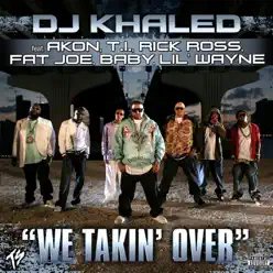 We Takin' Over (feat. Akon, T.I., Rick Ross, Fat Joe, Baby & Lil' Wayne) - Single - DJ Khaled