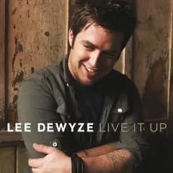 Live It Up - Lee DeWyze Live It Up - Lee DeWyze