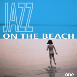 Jazz On The Beach Vol 1 By Various Artists Le Music Jazz On The Beach Vol 1 Various Artists