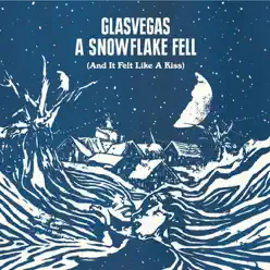A Snowflake Fell (And It Felt Like a Kiss) - Single - Glasvegas