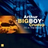 Arthur "Big Boy" Crudup - Raised to My Hand