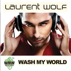 Wash My World by Laurent Wolf album reviews, ratings, credits