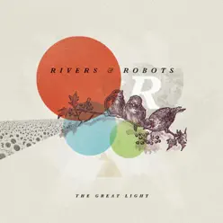 The Great Light - Rivers & Robots