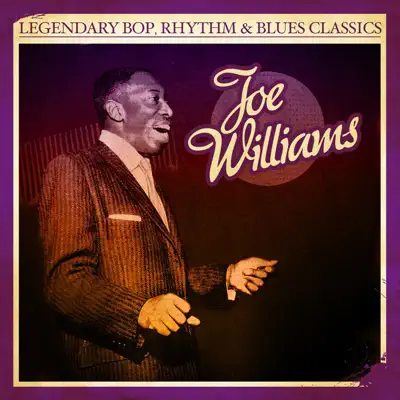 Legendary Bop, Rhythm & Blues Classics: Joe Williams (Remastered) - Joe Williams