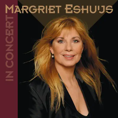 Margriet Eshuijs In Concert (Live) - Margriet Eshuijs Margriet Eshuijs In Concert (Live) - Margriet Eshuijs