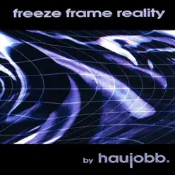 Freeze Frame Reality - Haujobb