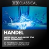 Handel: Water Music & Music for Royal Fireworks