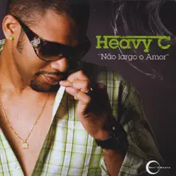 Não Largo o Amor - Heavy C