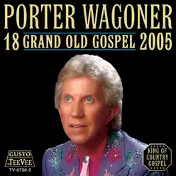 18 Grand Old Gospel 2005 - Porter Wagoner