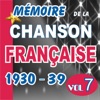 Mémoire De La Chanson Francaise De 1930 A 1939 - Vol 7