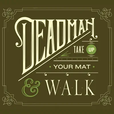 Take Up Your Mat and Walk - Deadman Take Up Your Mat and Walk - Deadman