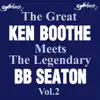 The Great Ken Boothe Meets the Legendary BB Seaton, Vol. 2 album lyrics, reviews, download