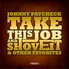 Take This Job and Shove It & Other Favorites (Remastered) by Johnny Paycheck album reviews, ratings, credits