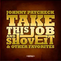 Take This Job and Shove It & Other Favorites (Remastered) - Johnny Paycheck