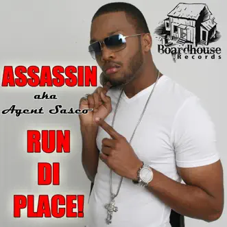 Run Di Place - Single by Agent Sasco (Assassin) album reviews, ratings, credits