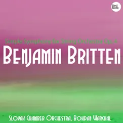 Britten: Simple Symphony for String Orchestra Op. 4 by Slovak Chamber Orchestra & Bohdan Warchal album reviews, ratings, credits