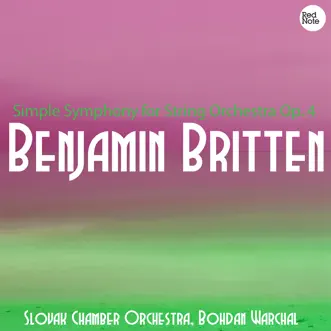 Britten: Simple Symphony for String Orchestra Op. 4 by Slovak Chamber Orchestra & Bohdan Warchal album reviews, ratings, credits