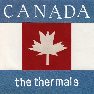 Canada - Single - The Thermals