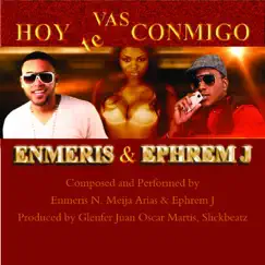 Hoy Te Vas Conmigo (feat. Enmeris) - Single by Ephrem J album reviews, ratings, credits