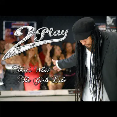 That's What the Girls Like (feat. feat. Maxi Priest, Moni & Juxci D) - EP - 2 Play