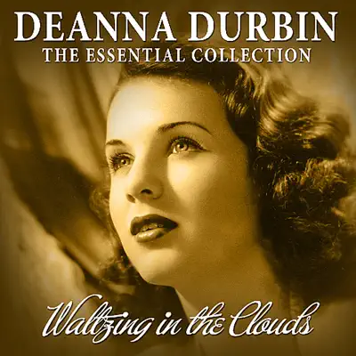 Waltzing In The Clouds - 50 Essential Recordings - Deanna Durbin Waltzing In The Clouds - 50 Essential Recordings - Deanna Durbin