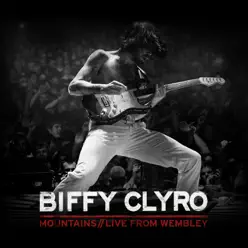 Mountains (Live from Wembley Arena) - Single - Biffy Clyro