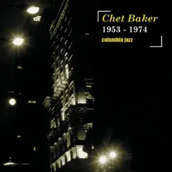 Columbia Jazz: Chet Baker, 1953-1974 - Chet Baker