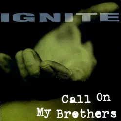 Call On My Brothers - Ignite