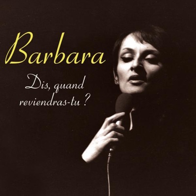 Dis, quand reviendras-tu ? - Barbara