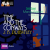 Classic Radio Theatre: Time and the Conways - J. B. Priestley
