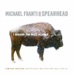 I Know I'm Not Alone - EP - Michael Franti & Spearhead