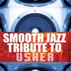 Complete Smooth Jazz Tribute to Usher, Vol. 2