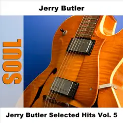 Jerry Butler Selected Hits, Vol. 5 - Jerry Butler