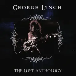 The Lost Anthology - George Lynch The Lost Anthology - George Lynch