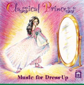Classical Princess - Music for Dress-Up