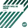 Stream & download Never Will Be Mine - Single