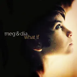 What If - Single - Meg & Dia