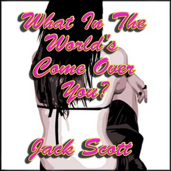 WHAT IN THE WORLD'S COME OVER YOU cover art