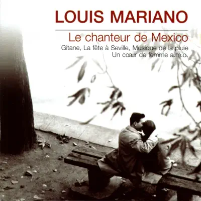 Le chanteur de Mexico - Luis Mariano Le chanteur de Mexico - Luis Mariano