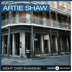 Night Over Shanghai - Artie Shaw