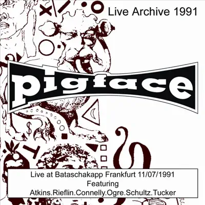 Live At Bataschakapp, Frankfurt 11/07/91 - Pigface
