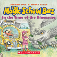 Joanna Cole & Bruce Degen - The Magic School Bus: In the Time of Dinosaurs (Unabridged) artwork