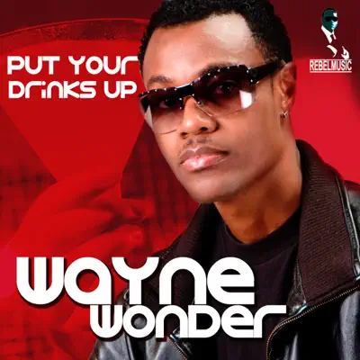 Put Your Drinks Up - Single - Wayne Wonder